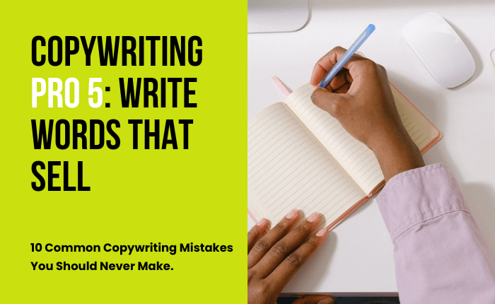 Copywriting PRO 5: 10 Common Copywriting Mistakes You Should Never Make